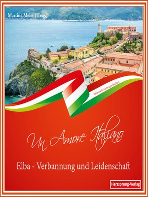cover image of Elba--Verbannung und Leidenschaft--Un Amore Italiano